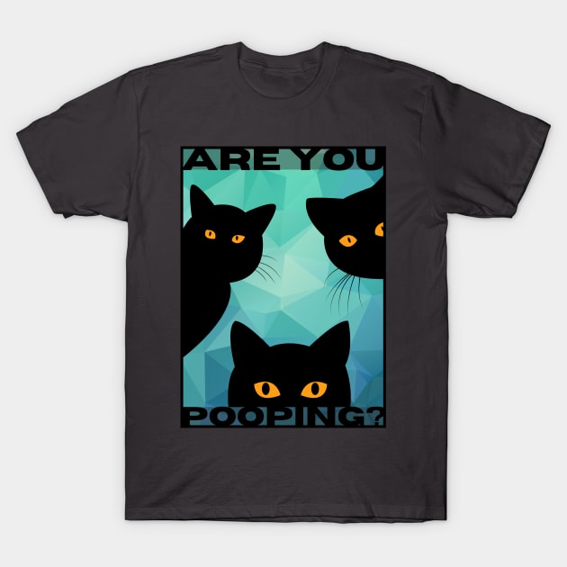 Are You Pooping? T-Shirt by Dream Station